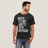 T-shirt Bruh C'est le 80e anniversaire de ma tante, Reine  (Devant entier)