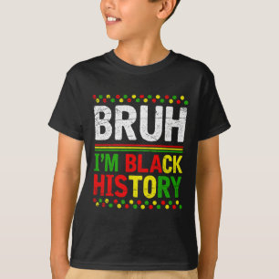 T-shirt Bruh c'est le Mois de l'Histoire des Noirs Mélanin