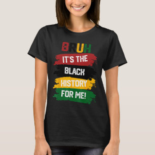 T-shirt Bruh C'est l'histoire noire pour moi Chemise Noir