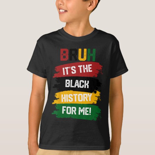 T-shirt Bruh C'est l'histoire noire pour moi Chemise Noir (Devant)