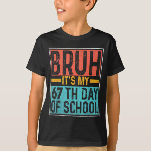 T-shirt Bruh C'est Ma 67e Journée D'École Enseignants Élèv