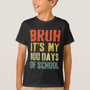 T-shirt Bruh C'Est Mes 100 Jours D'École 100E Jour D'École