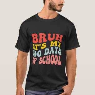 T-shirt Bruh C'Est Mes 100 Jours D'École 100E Jour D'École