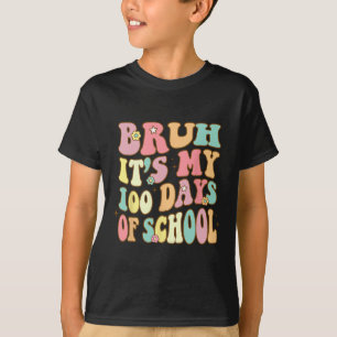 T-shirt Bruh C'Est Mes 100 Jours D'École 100E Jour D'École