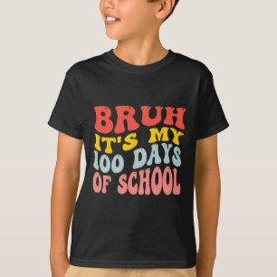 T-shirt Bruh C'Est Mes 100 Jours D'École 100E Jour D'École
