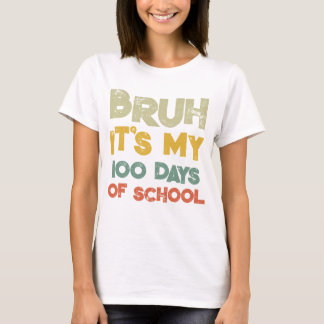 T-shirt Bruh C'Est Mes 100 Jours D'École 100E Jour D'École