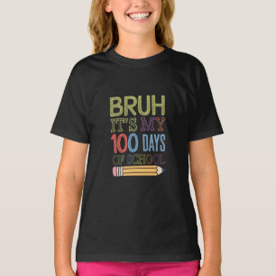 T-shirt Bruh C'est mes 100 jours d'école Drôle 100ème jour