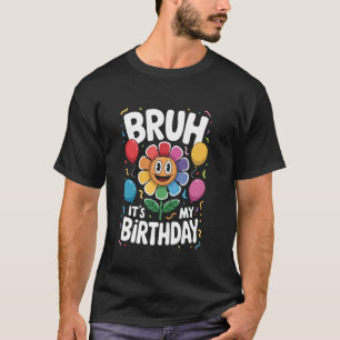 T-shirt Bruh C'est mes anniversaires Amusant mignon Dandy'