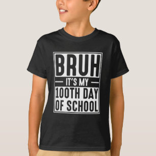T-shirt Bruh C'est mon 100ème jour d'école Drôle d'enfants