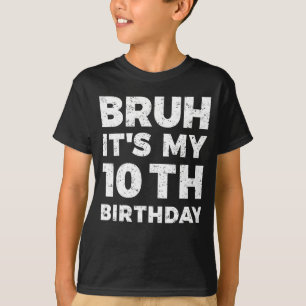 T-shirt Bruh C'Est Mon 10e Anniversaire 10 Anniversaire