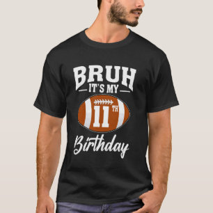 T-shirt Bruh C'est mon 11e anniversaire Football 11 ans