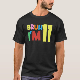 T-shirt Bruh C'est mon 11e anniversaire, j'ai 11 ans Anniv