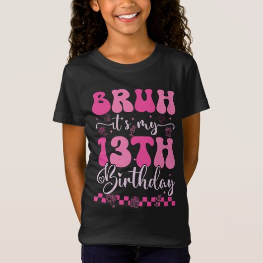 T-Shirt Bruh C'est mon 13e anniversaire 13 ans 13 ans Supe (Devant)