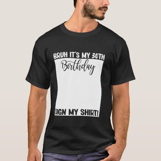 T-shirt Bruh C'est mon 30e anniversaire Signer Mon 30 ans  (Devant)