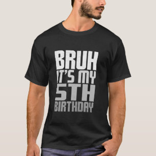 T-shirt Bruh C'est mon 5e anniversaire Funny Anniversaire