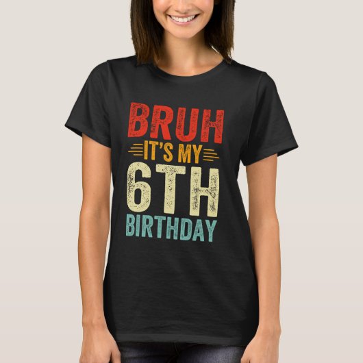 T-shirt Bruh C'est mon 6e anniversaire 6 ans Anniversaire (Devant)