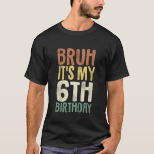 T-shirt Bruh C'est mon 6e anniversaire 6 ans Cadeaux 6 ans