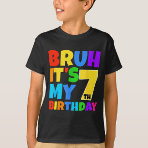 T-shirt Bruh C'est mon 7e anniversaire Drôle de fête d'ann
