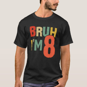 T-shirt Bruh C'est mon 8e anniversaire J'ai 8 ans Annivers