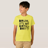T-SHIRT BRUH C'EST MON ANNIVERSAIRE (Devant entier)