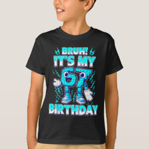 T-shirt Bruh C'est mon anniversaire 6 7 Six Sept Cerveau i