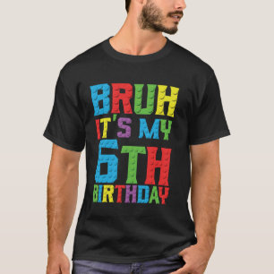 T-shirt Bruh c'est mon anniversaire 6 ans Master Builder 6