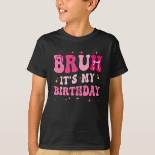 T-shirt Bruh C'Est Mon Anniversaire Fille Rose Coquette Bo