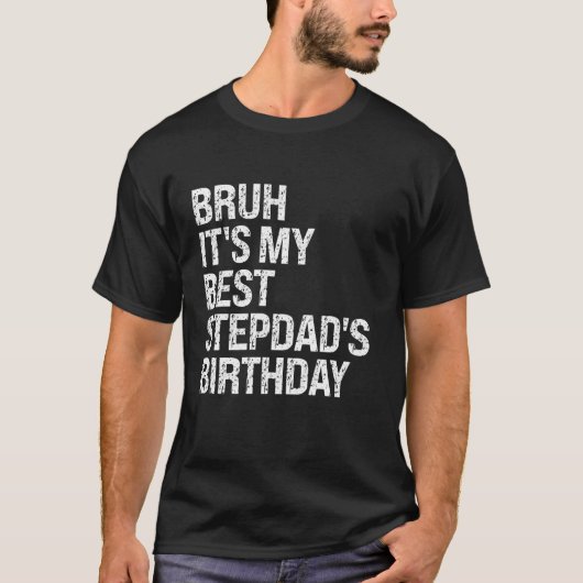 T-shirt Bruh C'est mon meilleur Stepdad's Anniversaire du  (Devant)