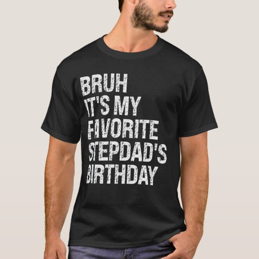 T-shirt Bruh C'est mon préféré Roi d'anniversaire de Stepd (Devant)