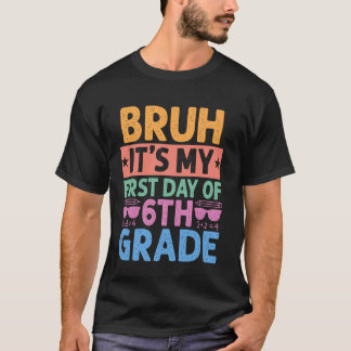 T-shirt Bruh c'est mon premier jour de professeur de 6e re