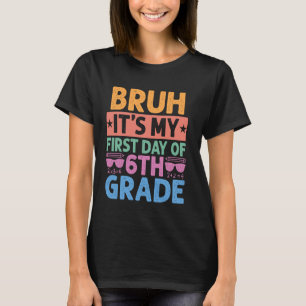 T-shirt Bruh C'est mon premier jour d'enseignant de 6e ann