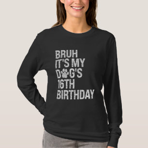 T-shirt Bruh C'est My Funny Dog's 16th Birthday Paw Pet Pe