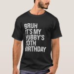 T-shirt Bruh C'est My Hubby's 60th Birthday King Couple Ha<br><div class="desc">Bruh C'est My Hubby's 60th Birthday King Couple Happy Funny</div>