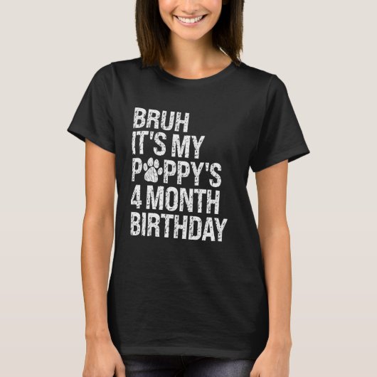 T-shirt Bruh C'est My Puppy's 4 mois Anniversaire Pet Dog  (Devant)