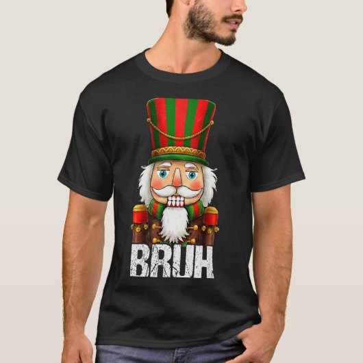 T-shirt Bruh Christmas Nutcracker Santa Claus Holiday Xmas (Devant)