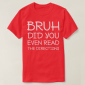 T-shirt Bruh Did You Even Read The Directions Funny Teache (Design devant)