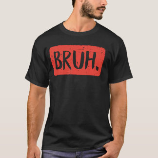 T-shirt Bruh Dit Drôle Mème Bro Maman Slang Garçon Filles