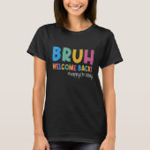 T-shirt Bruh Happy First Day Of School Welcome Back To Sch (Devant)