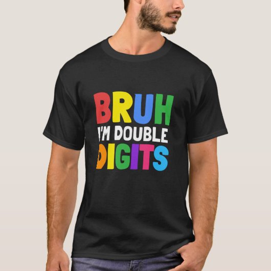 T-shirt Bruh I m Double chiffres Cadeaux Anniversaires 10 (Devant)