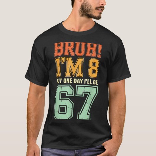 T-shirt Bruh I'm 8 But One-day I'll Be 67 Retro 8th Birthd (Devant)