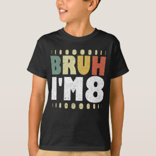 T-shirt Bruh I'm 8 Vintage Funny 8e anniversaire filles ga