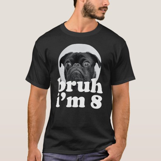 T-shirt Bruh I'm 8 Year Old Pug Dog 8th Birthday Boys (Devant)