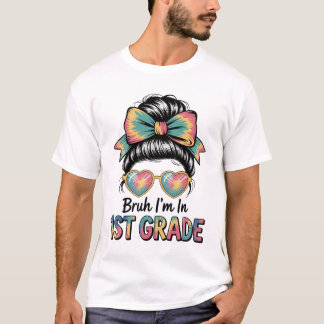 T-shirt Bruh Im En 1Ème Année Messy Bun Premier Jour De L'