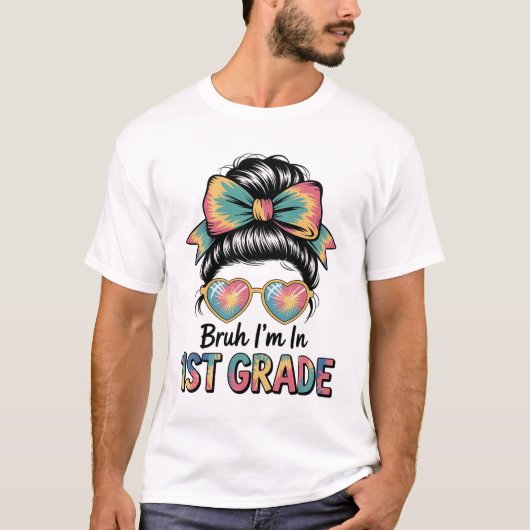 T-shirt Bruh Im En 1Ème Année Messy Bun Premier Jour De L' (Devant)