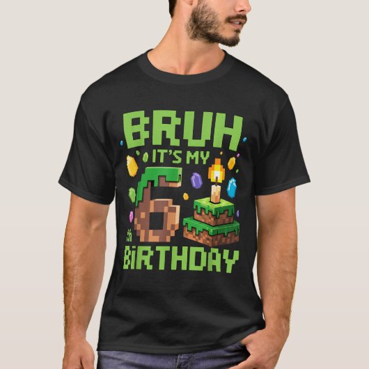 T-shirt Bruh It's My 6th Birthday Funny Birthday Boy Game (Devant)