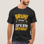 T-shirt Bruh It's My Boy's 5th Birthday Kid Excavator Cons<br><div class="desc">Bruh C'est My Boy 5e anniversaire de la construction de l'excavatrice pour enfants</div>