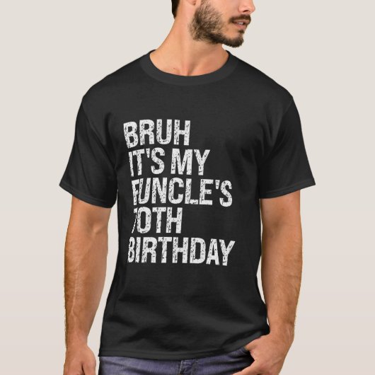 T-shirt Bruh It's My Funcle est 70e anniversaire Funny Unc (Devant)