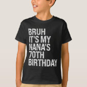 T-shirt Bruh It's My Nana's 70th Birthday Queen Crown Happ (Devant)