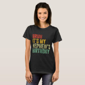 T-shirt Bruh It's My Nephew's Birthday Funny Birthday Uncl (Devant entier)
