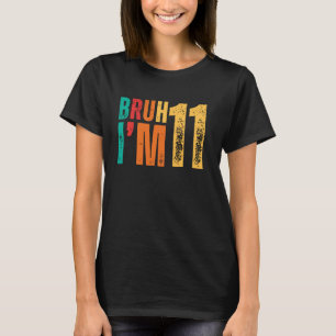 T-shirt Bruh J'ai 11 ans C'est mon 11e anniversaire 11 ans